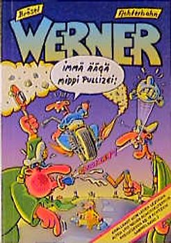 Werner - Immä Ääga middi Pullizei. Knallhart vom Leder gezogen /Alter und neuer Schüsselterror. Sammelband