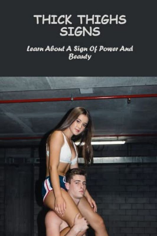 Thick Thighs Signs: Learn About A Sign Of Power And Beauty