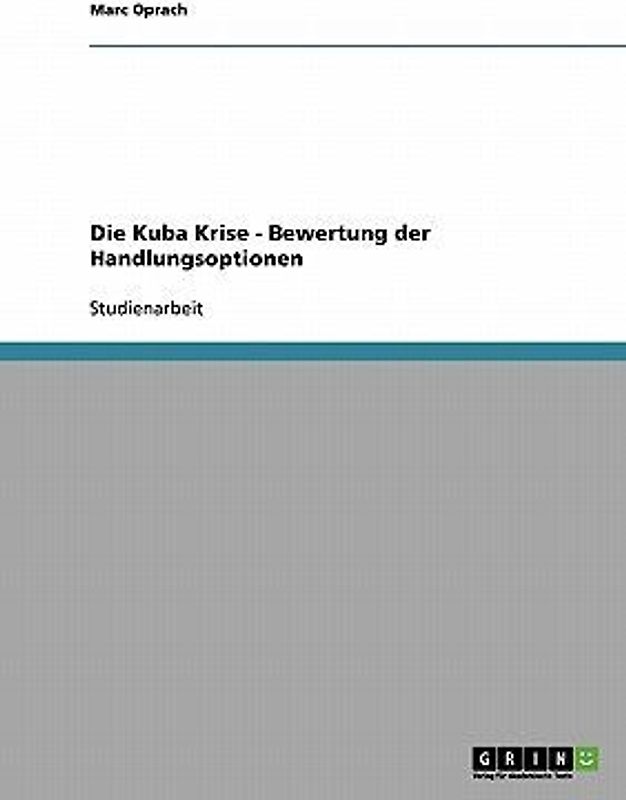 Die Kuba Krise - Bewertung der Handlungsoptionen