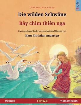 Die wilden Schwäne – Bei chim dien nga. Zweisprachiges Kinderbuch nach einem Märchen von Hans Christian Andersen (Deutsch – Vietnamesisch) (www.childrens-books-bilingual.com)