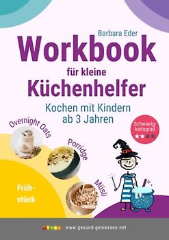 Workbook für kleine Küchenhelfer: Kochen mit Kindern ab 3 Jahren