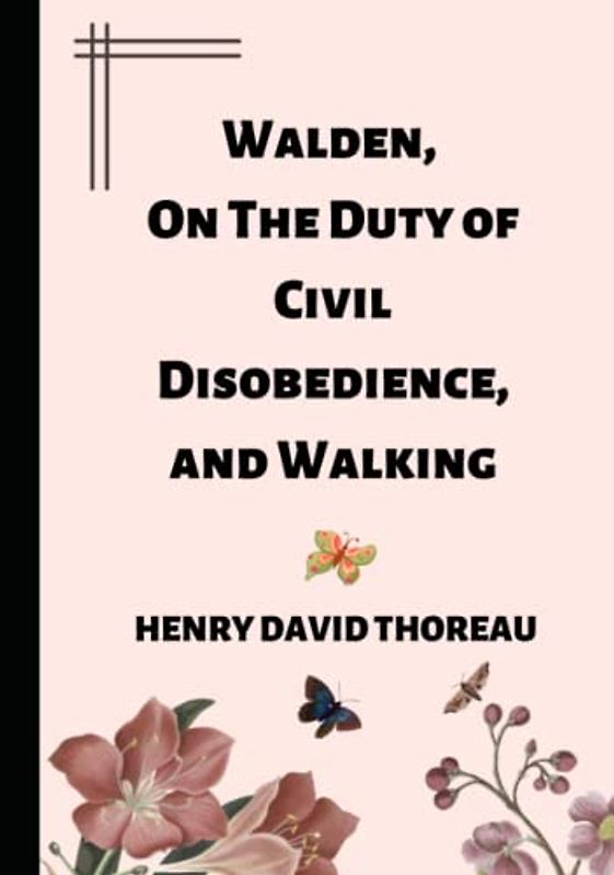 Walden, On the Duty of Civil Disobedience and Walking: A Thoreau Trilogy