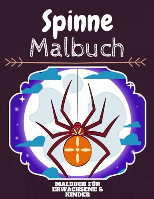 Spinne Malbuch: HOHE QUALITÄT: Lustiges Spinne Malbuch für Kinder Und Erwachsene: Süßes Spinne-Malbuch für Kinder und Kleinkinder-Spaß Designs für Jungen und Mädchen (Vorschule)