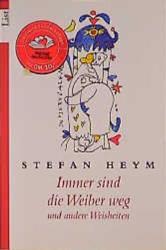 Immer sind die Weiber weg. ... und andere Weisheiten