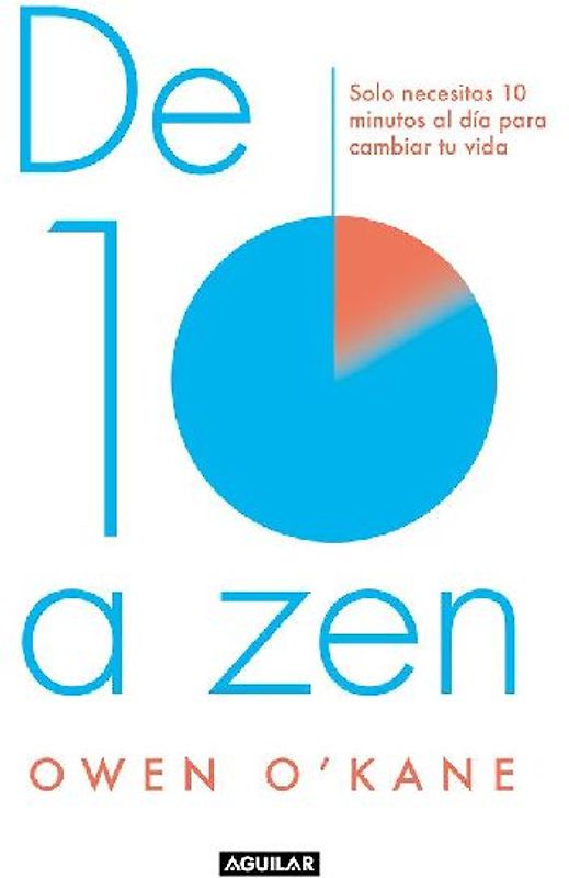 De diez a zen : solo necesitas 10 minutos al día para cambiar tu vida