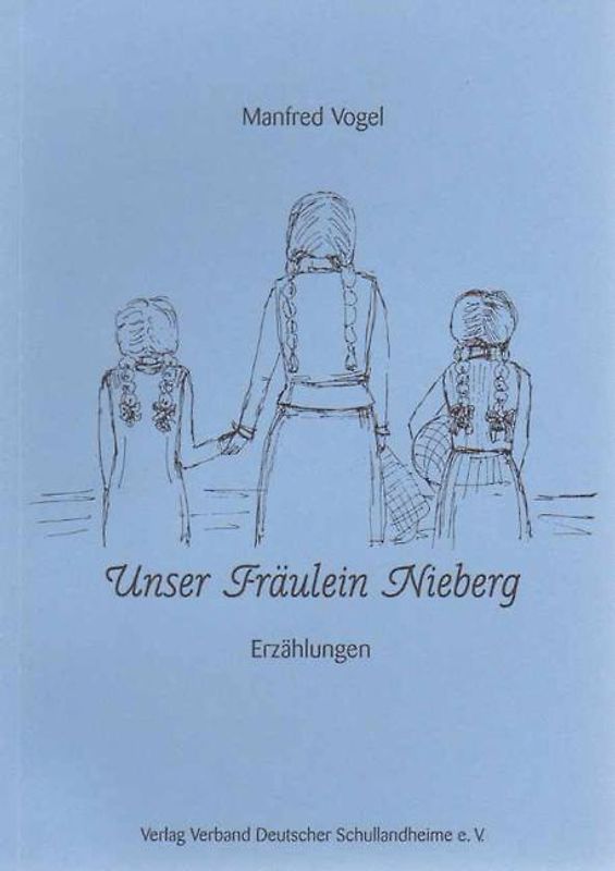 Unser Fräulein Nieberg - Erzählungen aus Schule und Schullandheim