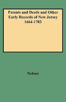 Patents and Deeds and Other Early Records of New Jersey 1664-1703