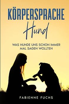 Körpersprache Hund: Was Hunde uns schon immer mal sagen wollten