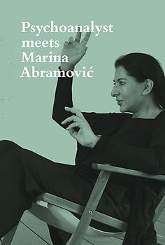 Psychoanalyst meets Marina Abramović