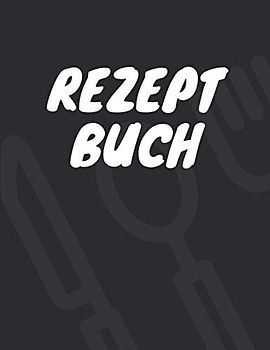 REZEPT_BUCH: Rezeptbuch zum Selberschreiben: Das eigene Kochbuch selbst schreiben mit Register für deine Lieblingsrezepte - Für über 120 Rezepte - Als ... Buch zum Ausfüllen ,geschenke für köche,