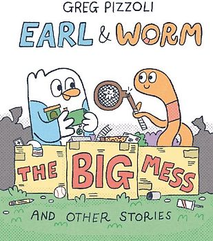 Earl & Worm #2: The Big Mess and Other Stories