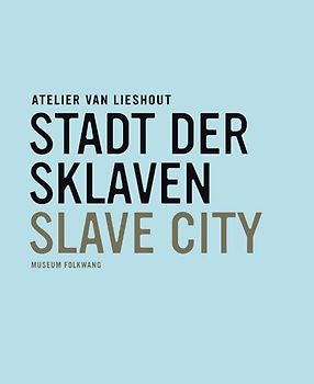 Atelier van Lieshout. Slave City