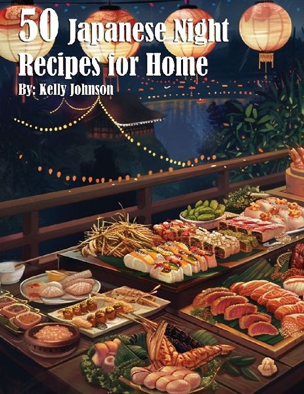 50 Japanese Night Recipes for Home
