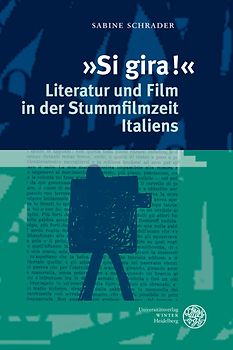 'Si gira!' - Literatur und Film in der Stummfilmzeit Italiens