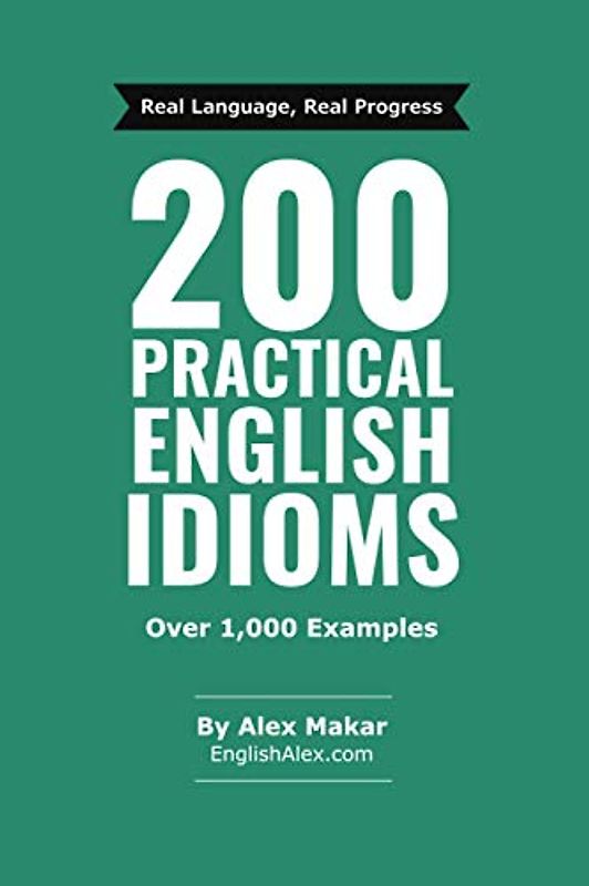 200 Practical English Idioms (Practical English Series)