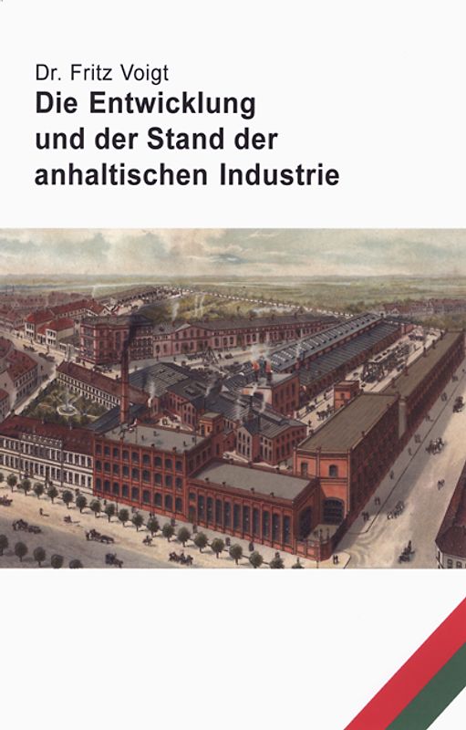 Die Entwicklung und der Stand der anhaltischen Industrie
