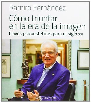 Cómo triunfar en la era de la imagen : claves psicoestéticas del siglo XXI