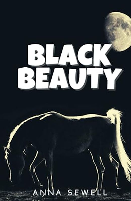 Black Beauty: Classic Animal Story Horse Autobiography (Annotated)