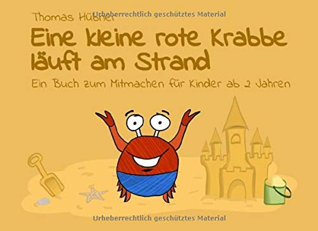 Eine kleine rote Krabbe läuft am Strand: Ein Buch zum Mitmachen für Kinder ab 2 Jahren.