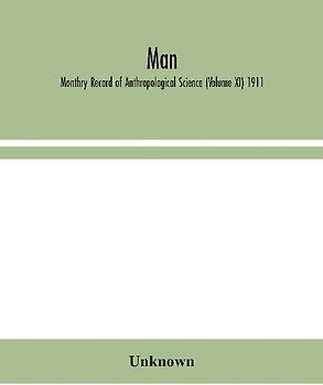 Man; Monthry Record of Anthropological Science (Volume XI) 1911