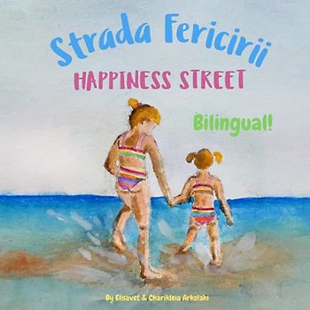 Happiness Street - Strada Fericirii: A bilingual book for kids learning Romanian (English Romanian edition)