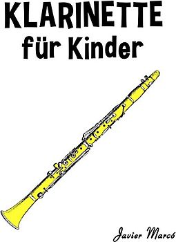 Klarinette für Kinder: Weihnachtslieder, Klassische Musik, Kinderlieder, Traditionelle Lieder und Volkslieder! - Marcó, Javier