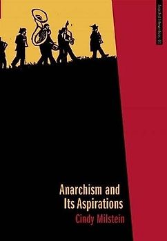 Anarchism and Its Aspirations (Anarchist Interventions, Band 1)