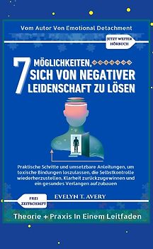 7MÖGLICHKEITEN, SICH VON NEGATIVER LEIDENSCHAFT ZU LÖSEN