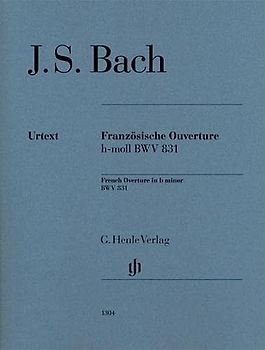 Französische Ouverture h-moll BWV 831 für Klavier: Besetzung: Klavier zu zwei Händen (G. Henle Urtext-Ausgabe)