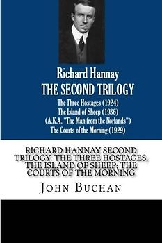 Richard Hannay Second Trilogy. The Three Hostages; The Island of Sheep; The Courts of the Morning