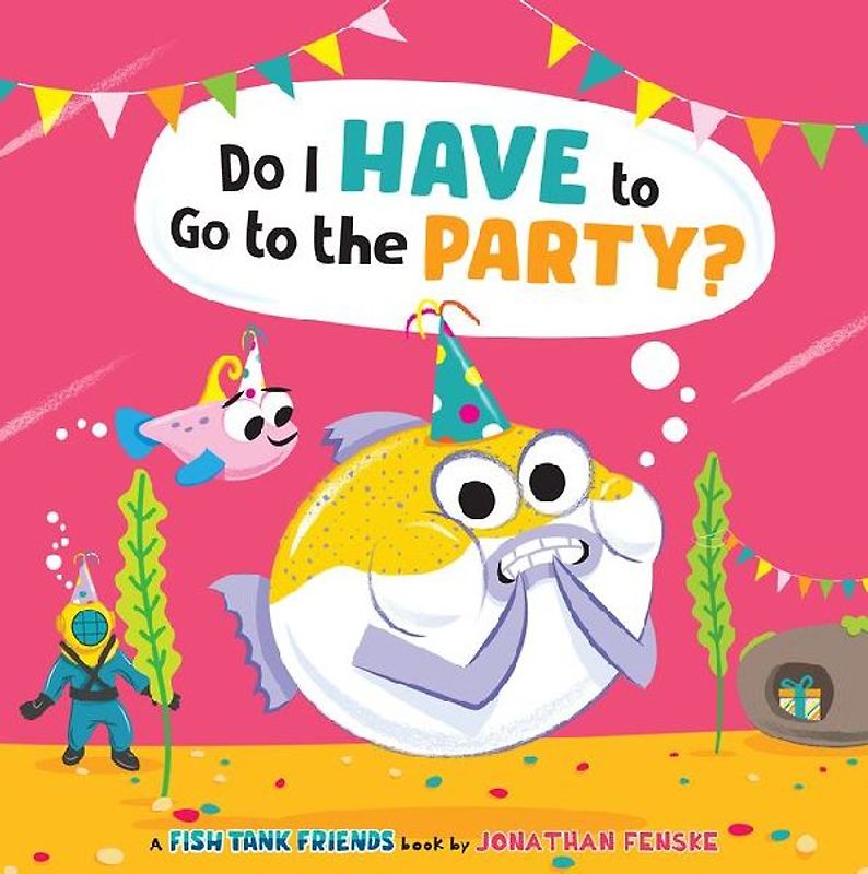Do I Have to Go to the Party? (Fish Tank Friends)