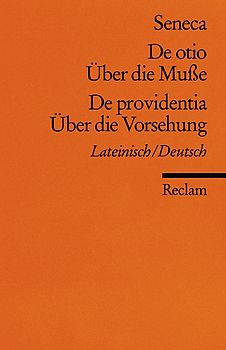 De otio / Über die Muße. De providentia / Über die Vorsehung