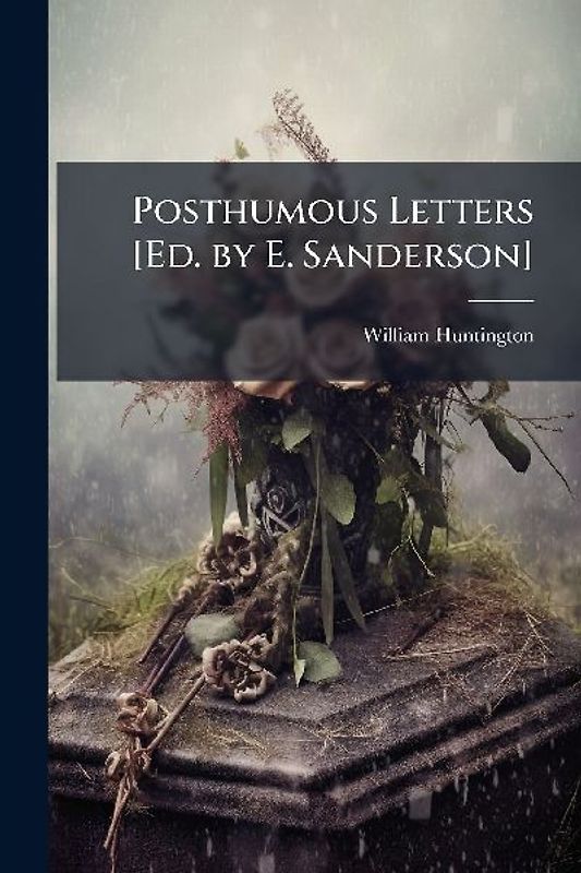 Posthumous Letters [Ed. by E. Sanderson]