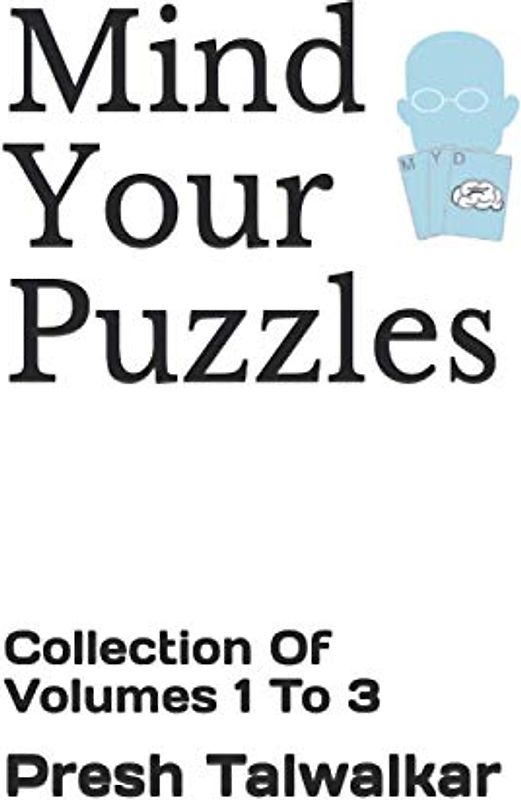 Mind Your Puzzles: Collection Of Volumes 1 To 3