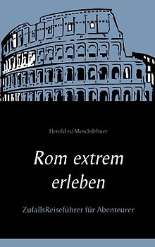 Rom extrem erleben
