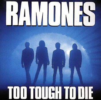 Ramones - Too Tough to die