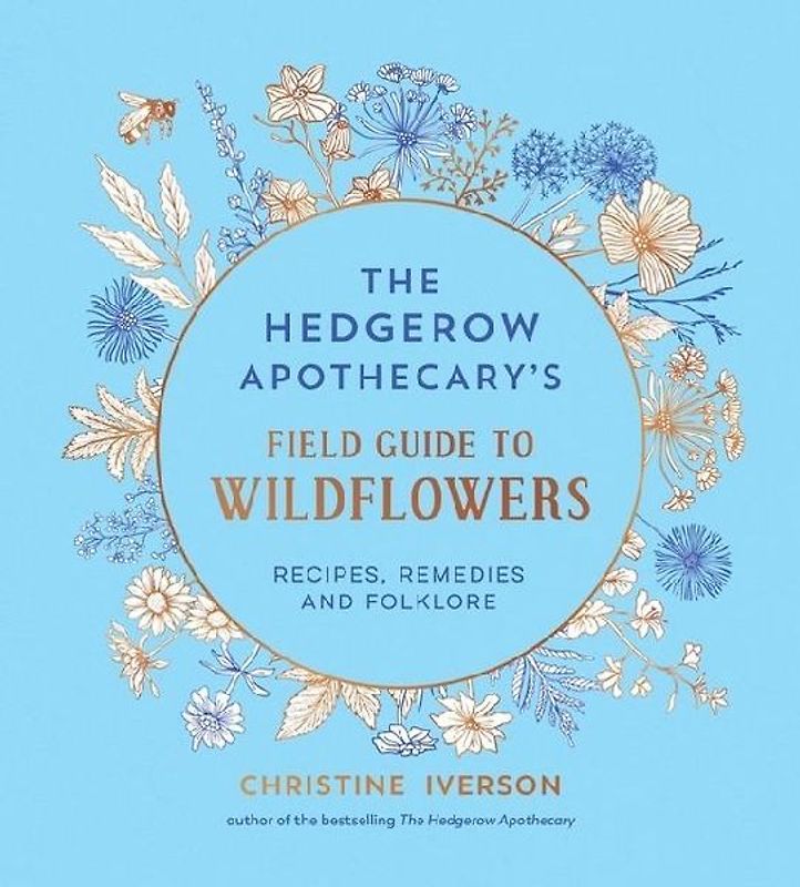 The Hedgerow Apothecary's Field Guide to Wildflowers