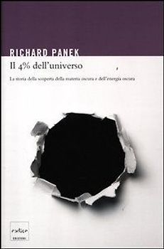 Il 4% dell'universo. La storia della scoperta della materia oscura e dell'energia oscura