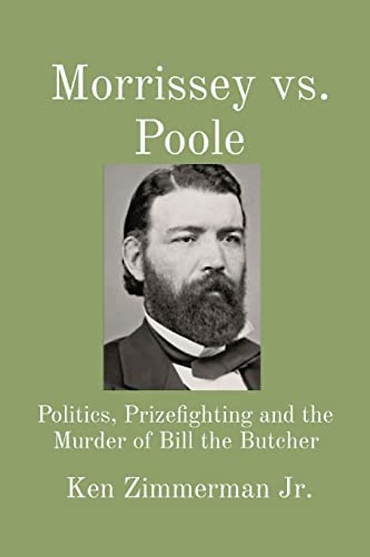 Morrissey vs. Poole: Politics, Prizefighting and the Murder of Bill the Butcher