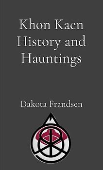 Khon Kaen History and Hauntings