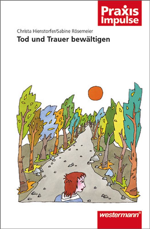 Praxis Impulse / Tod und Trauer bewältigen. Religion / Ethik