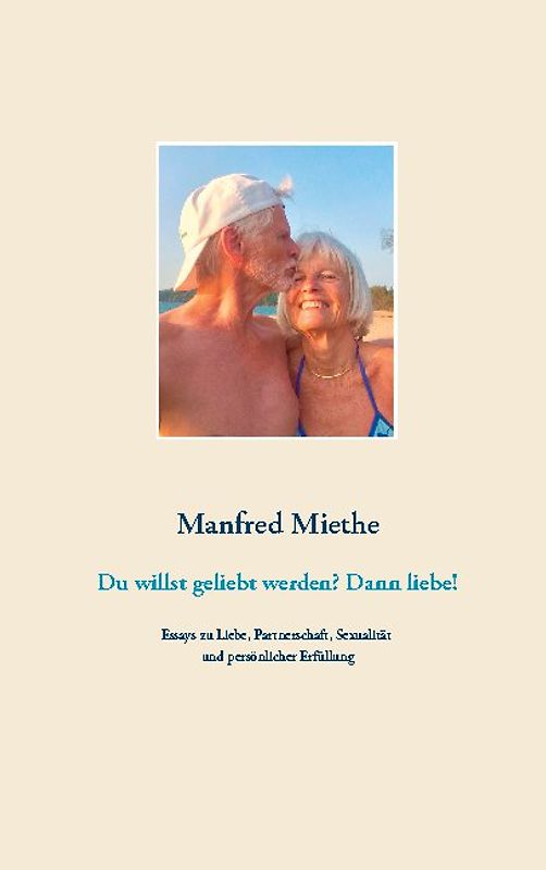 Du willst geliebt werden? Dann liebe!