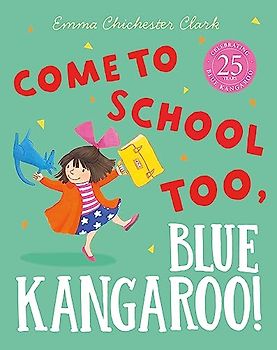 Come to School too, Blue Kangaroo!
