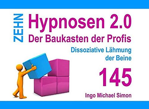 Zehn Hypnosen 2.0: Band 145 - Dissoziative Lähmung der Beine
