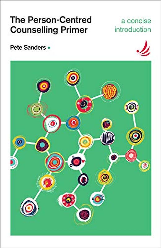 The Person-centred Counselling Primer: A Steps in Counselling Supplement (Counselling Primers) - Sanders, Pete