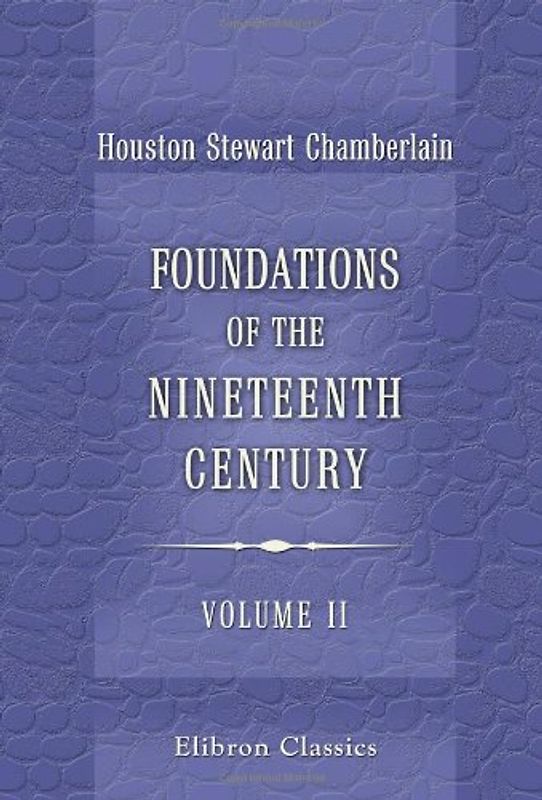 Foundations of the Nineteenth Century: With an introduction by Lord Redesdale. Volume 2