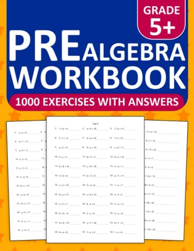 Pre Algebra Workbook For Grades 5 and Plus: Pre Algebra Math Workbook For 5th Grade With 1000 exercises | Pre Algebra Worksheets For Ages 10+ | Pre Algebra Workbook For Homeschool or Classroom