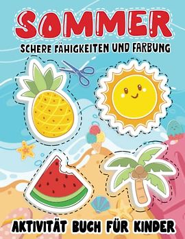 Sommer Schere Fähigkeiten und Färbung Aktivität Buch für Kinder: 50 lustige Ausmal- und Schneideübungen für Vorschulkinder ab 3 Jahren.