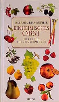 Einheimisches Obst. Der Guide für Feinschmecker
