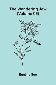 The Wandering Jew (Volume 06)